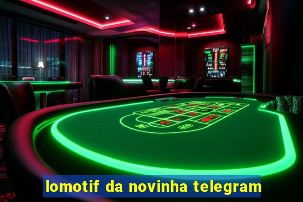 lomotif da novinha telegram